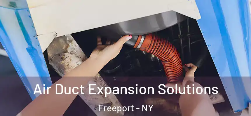  Air Duct Expansion Solutions Freeport - NY
