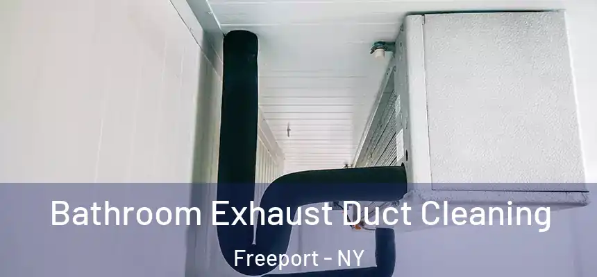 Bathroom Exhaust Duct Cleaning Freeport - NY