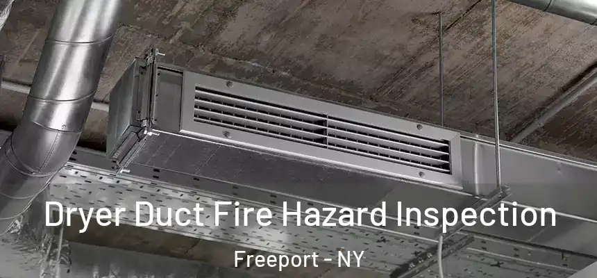 Dryer Duct Fire Hazard Inspection Freeport - NY
