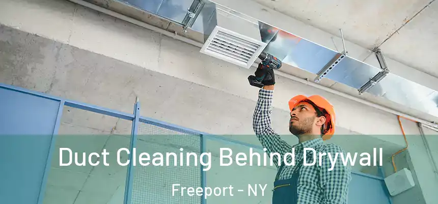 Duct Cleaning Behind Drywall Freeport - NY