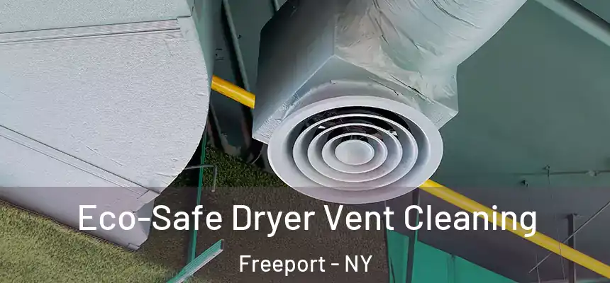  Eco-Safe Dryer Vent Cleaning Freeport - NY