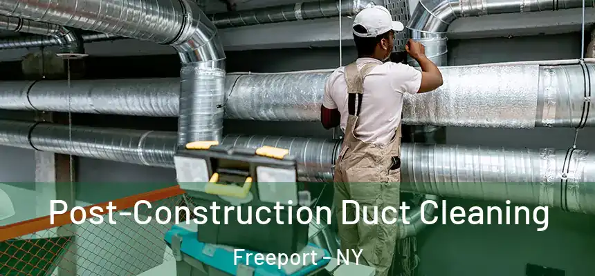  Post-Construction Duct Cleaning Freeport - NY